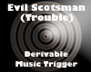 Evil Scotsman Trouble