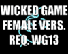 WICKED GAME REQ WG13