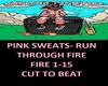 PinkSweats-Run thru fire