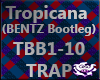 Tropicana BENTZ Bootleg