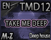 Take me deep- deep house