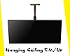 LV/ Hangin Ceilin TV