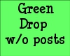 Green Drop w/o Posts