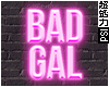 Bad Gal Neon Sign