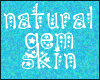 C!} Natural Gem Skin