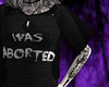 || I Was Aborted Shirt