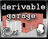 [CX]Garage derivable