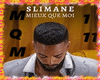 Slimane mieux que moi MD
