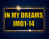 IN MY DREAMS (IMD1-14)