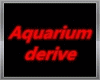 Aquarium derive