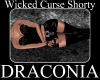 Wicked Curse Shorty