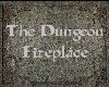 The Dungeon Fireplace