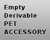 Empty Derivable Pet