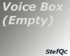 Voice Box (Empty)