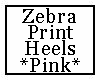 Zebra Print Heels Pink