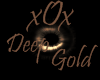 [xOx] Deep~Gold