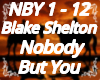 Nobody But You