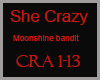 !S She Crazy Moonshine