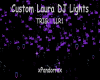 Laura Custom DJ Lights