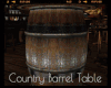 *Country Barrel Table