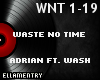 Waste No Time-Adrian