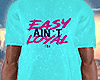 T-shirt Easy Ain't Loyal