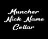 Muncher Nick Name Collar