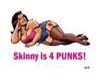 BBW Skinny is 4 Punks