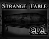 *AA* Strange Table