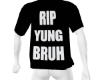 RIP YUNG BRUH!