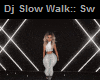 Slow DJ Walk
