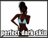 perfect dark skin