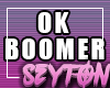 Sey; Ok Boomer M/F