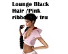 Lounge Black Hair/pink