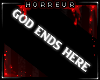 H |God Ends Here