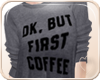 !NC First Coffee Sweater