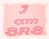 A: I am BRB head sign