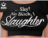 mm. ...Slay? Top (blk)