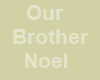 Our Brother Noel