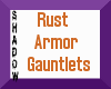 {SP}Rust Armor Gauntlets