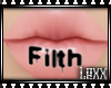 [xx] Filth Lips Tat