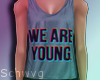 S| We are young