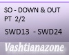 V-SO - DOWN & OUT PT 2/2