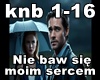 Nie baw się moim sercem