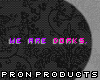 [P]We Are Dorks.