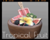 *Tropical Fruit