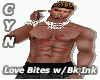 Love Bites  w/ Bk Ink