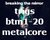 breaking the mirror -btm