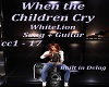 When the Children Cry +