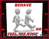 Behave or feel the boot